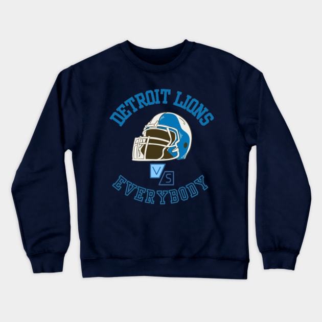 DETROIT LIONS VS EVERYBODY Crewneck Sweatshirt by Alexander S.